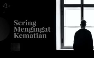 Mengapa Ingat Mati Bisa Membuat Hidup Lebih Bermakna