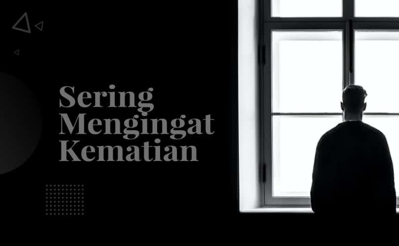 Mengapa Ingat Mati Bisa Membuat Hidup Lebih Bermakna